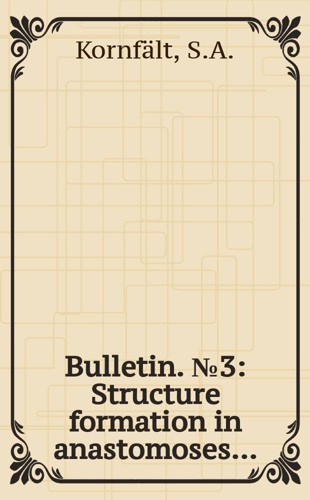 Bulletin. №3 : Structure formation in anastomoses ...