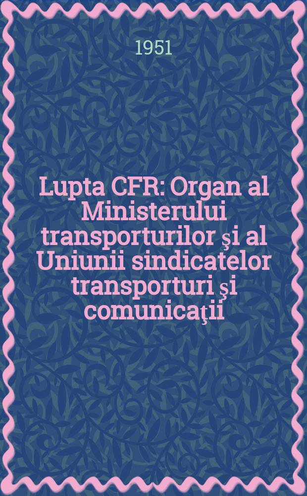 Lupta CFR : Organ al Ministerului transporturilor şi al Uniunii sindicatelor transporturi şi comunicaţii