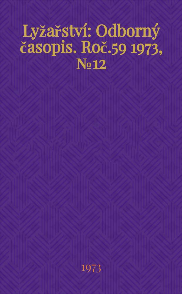 Lyžařství : Odborný časopis. Roč.59 1973, №12