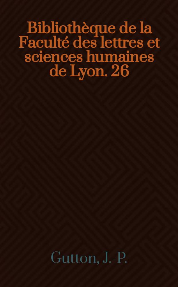 Bibliothèque de la Faculté des lettres et sciences humaines de Lyon. 26 : La société et les pauvres