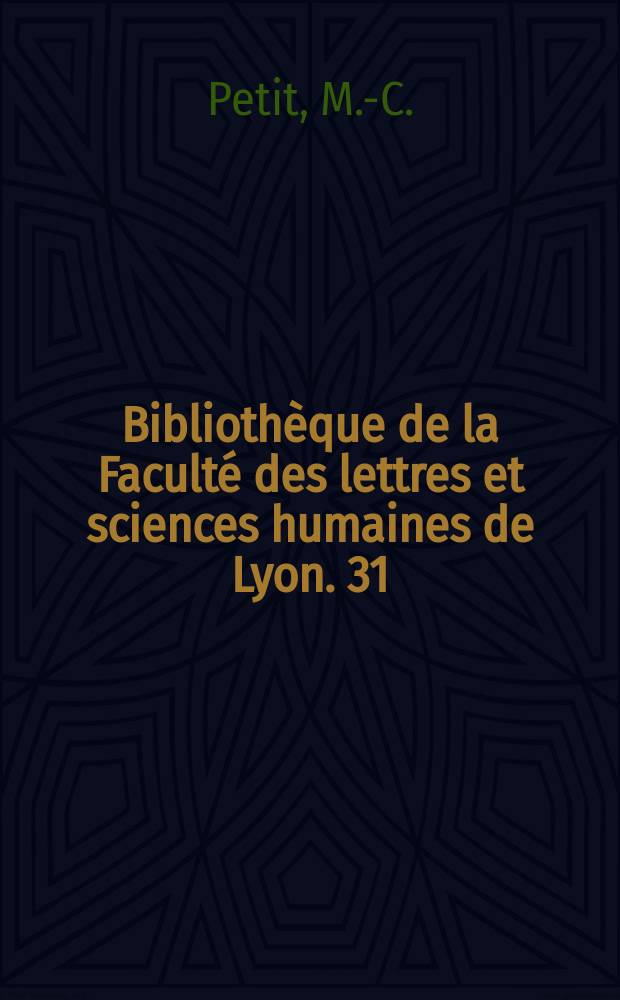 Biblioth&egrave;que de la Facult&eacute; des lettres et sciences humaines de Lyon. 31 : Les personnages f&eacute;minins ...