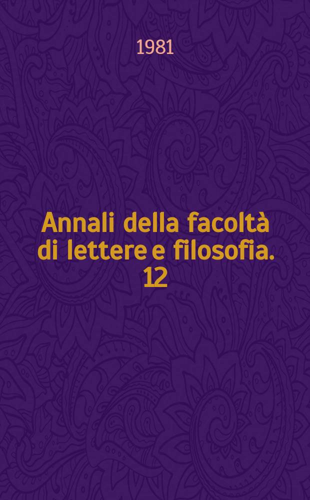 Annali della facoltà di lettere e filosofia. 12 : 1979