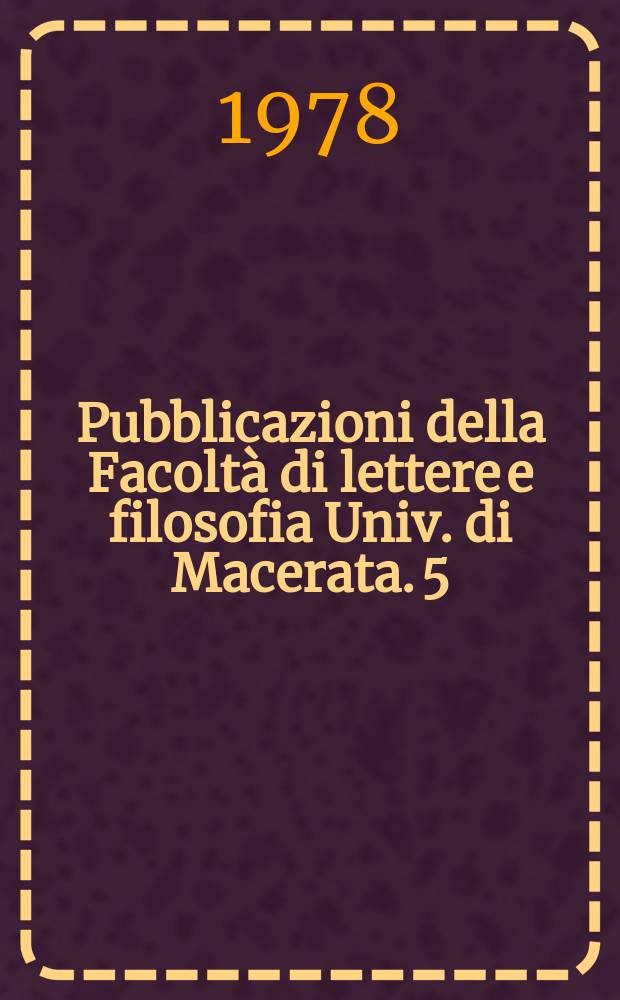 Pubblicazioni della Facoltà di lettere e filosofia Univ. di Macerata. 5 : Scritti storico- epigrafici in memoria di Marcella Zambelli