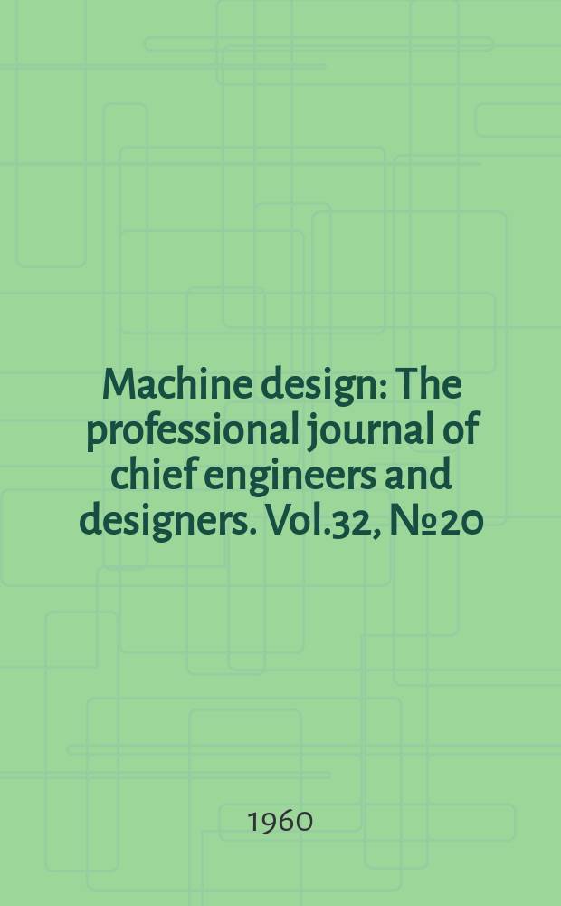 Machine design : The professional journal of chief engineers and designers. Vol.32, №20(Sect.2) : The Fasteners book
