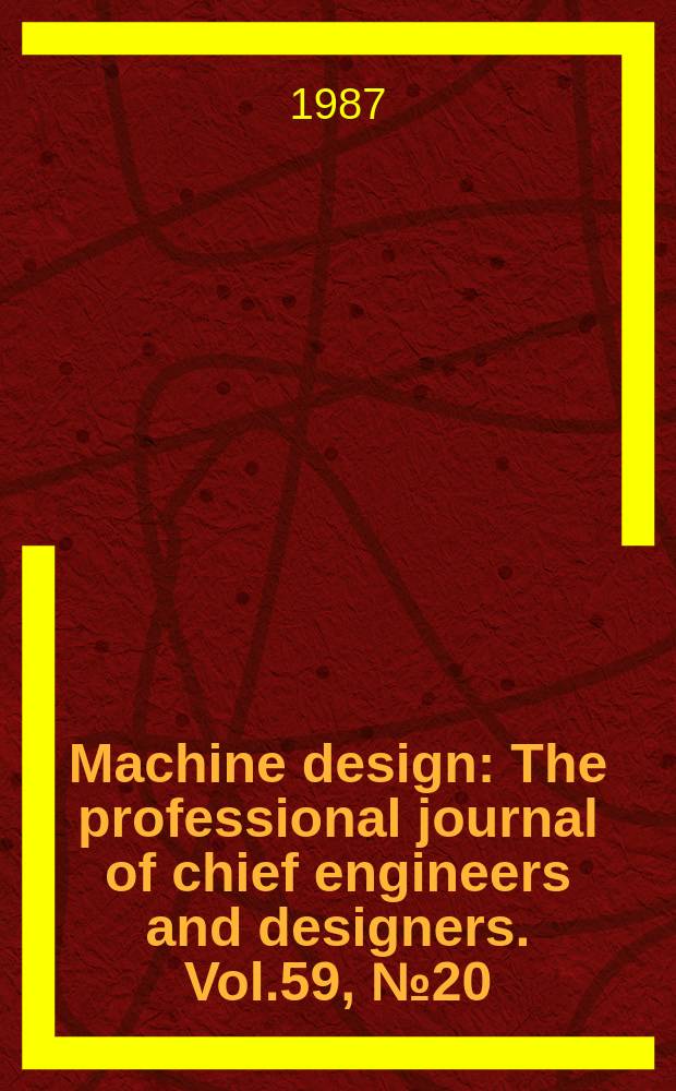 Machine design : The professional journal of chief engineers and designers. Vol.59, №20