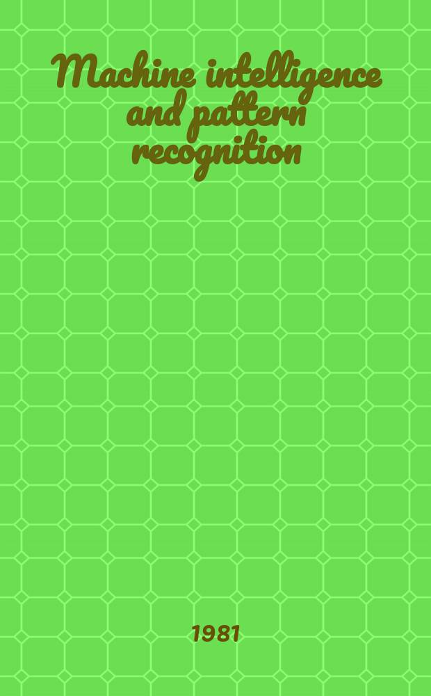 Machine intelligence and pattern recognition