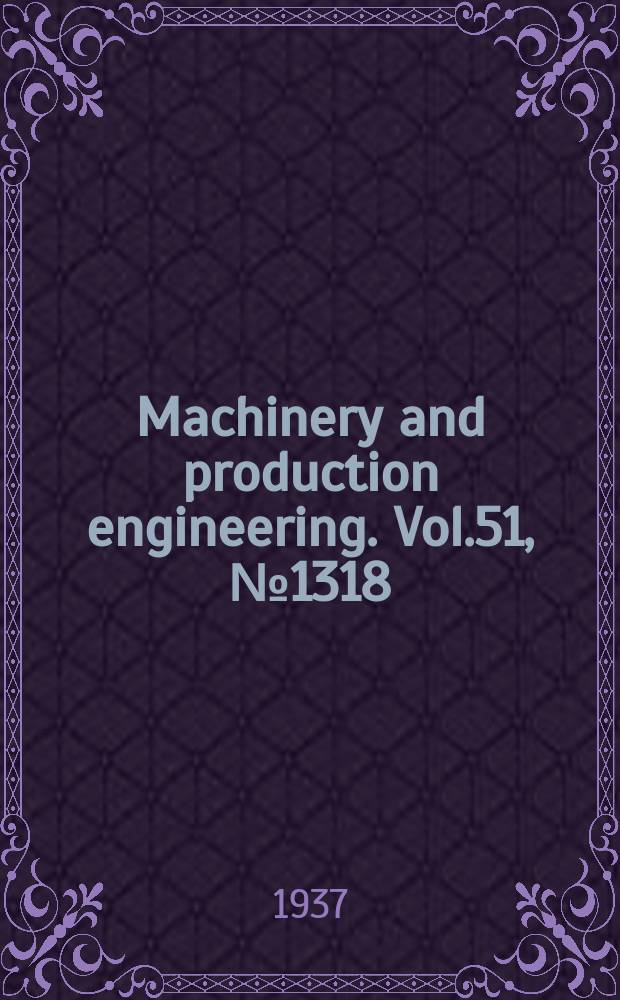 Machinery and production engineering. Vol.51, №1318