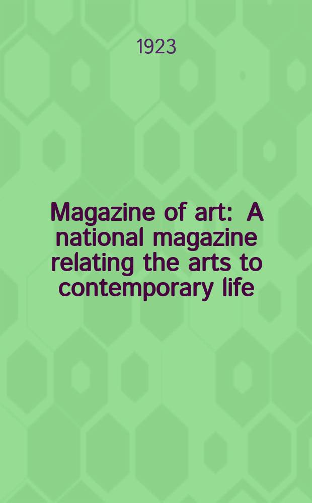 Magazine of art : A national magazine relating the arts to contemporary life : Publ. by the American federation of arts