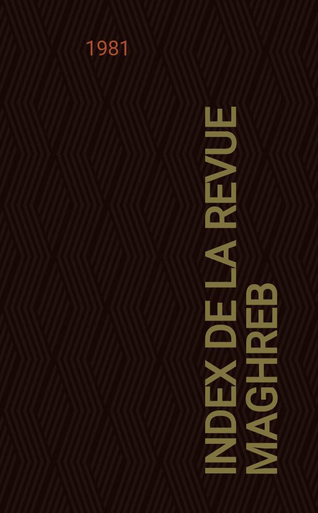 Index de la Revue Maghreb : N 55 &agrave; 94. Jan. 1973 - D&eacute;c. 1981