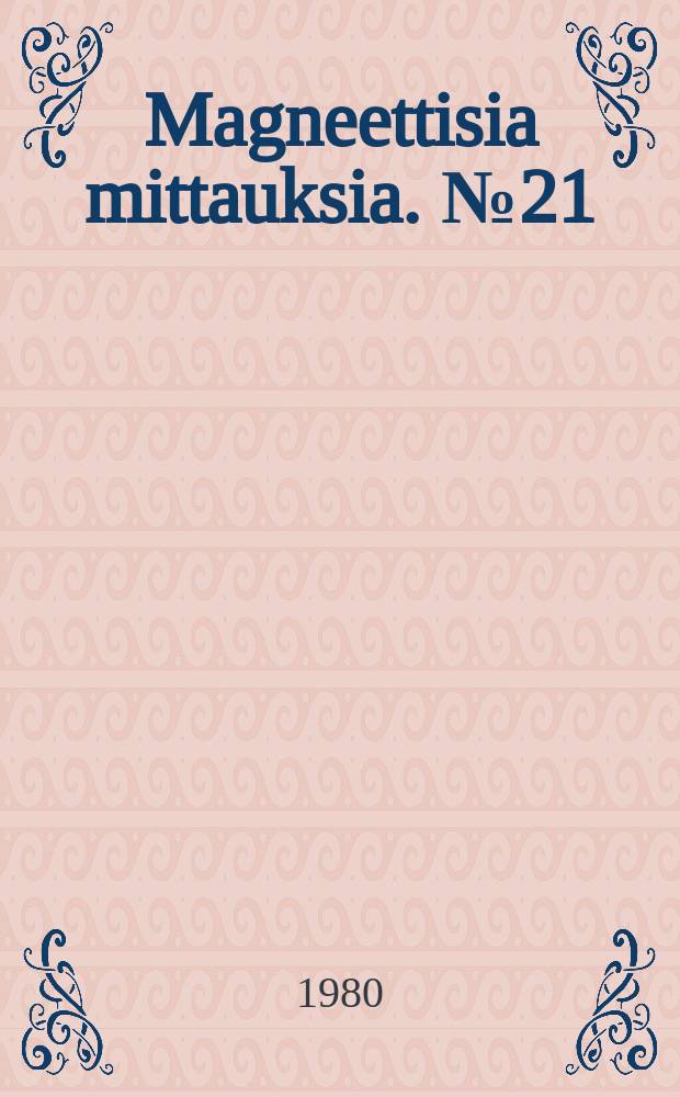 Magneettisia mittauksia. №21 : 1979