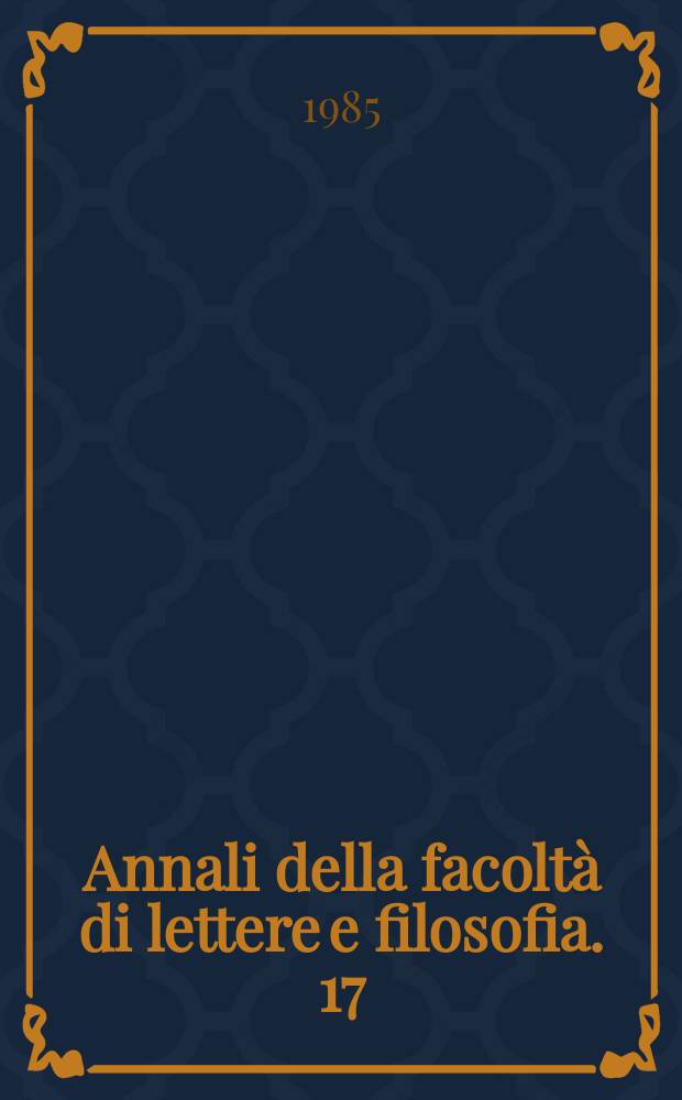 Annali della facoltà di lettere e filosofia. 17 : 1984
