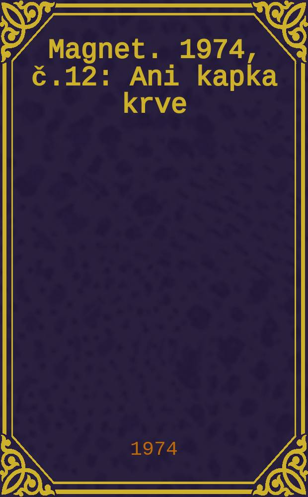 Magnet. 1974, č.12 : Ani kapka krve