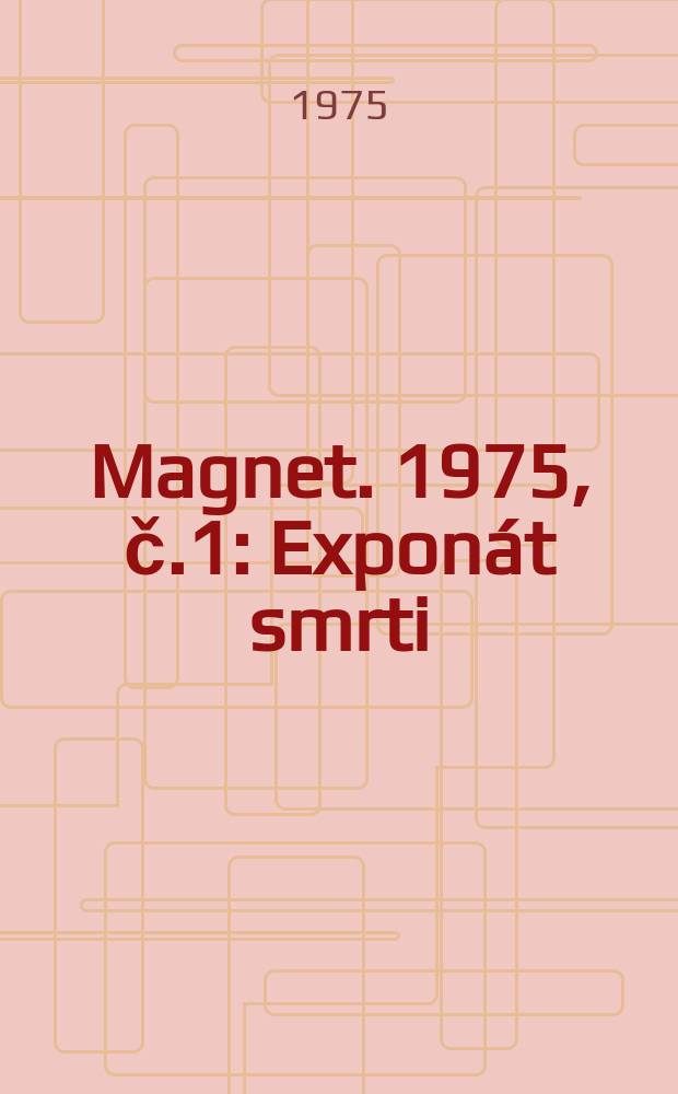 Magnet. 1975, č.1 : Exponát smrti