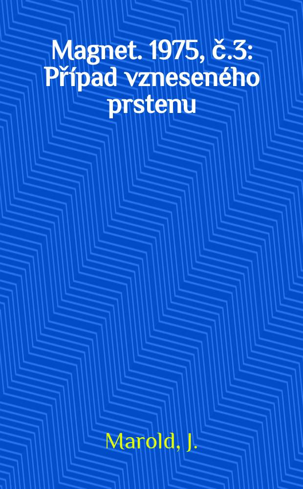 Magnet. 1975, č.3 : Případ vzneseného prstenu