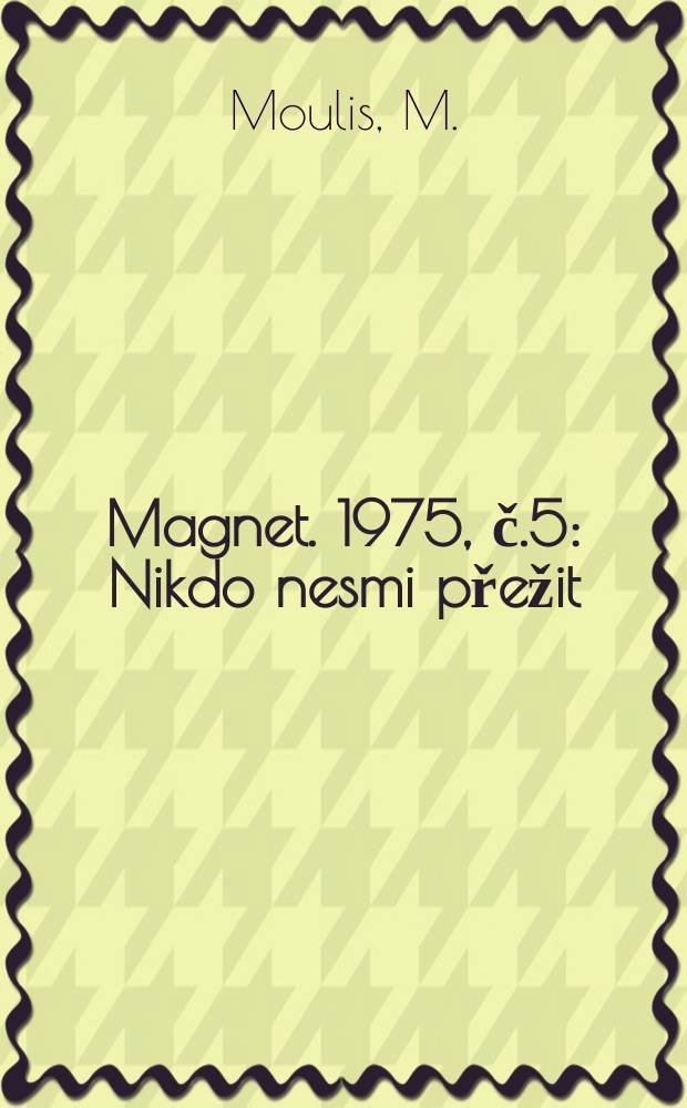 Magnet. 1975, č.5 : Nikdo nesmi přežit