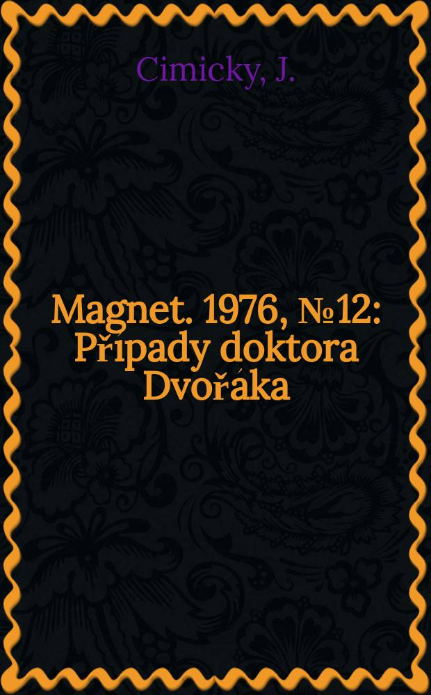 Magnet. 1976, №12 : Případy doktora Dvořáka