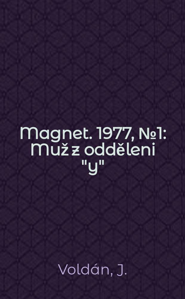 Magnet. 1977, №1 : Muž z odděleni "y"