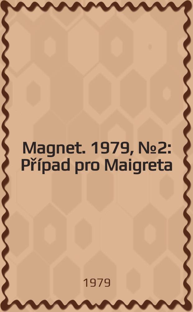 Magnet. 1979, №2 : Případ pro Maigreta