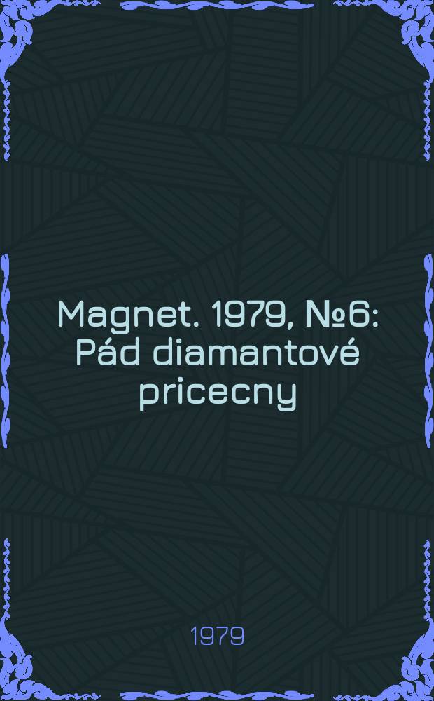 Magnet. 1979, №6 : P&aacute;d diamantov&eacute; pricecny