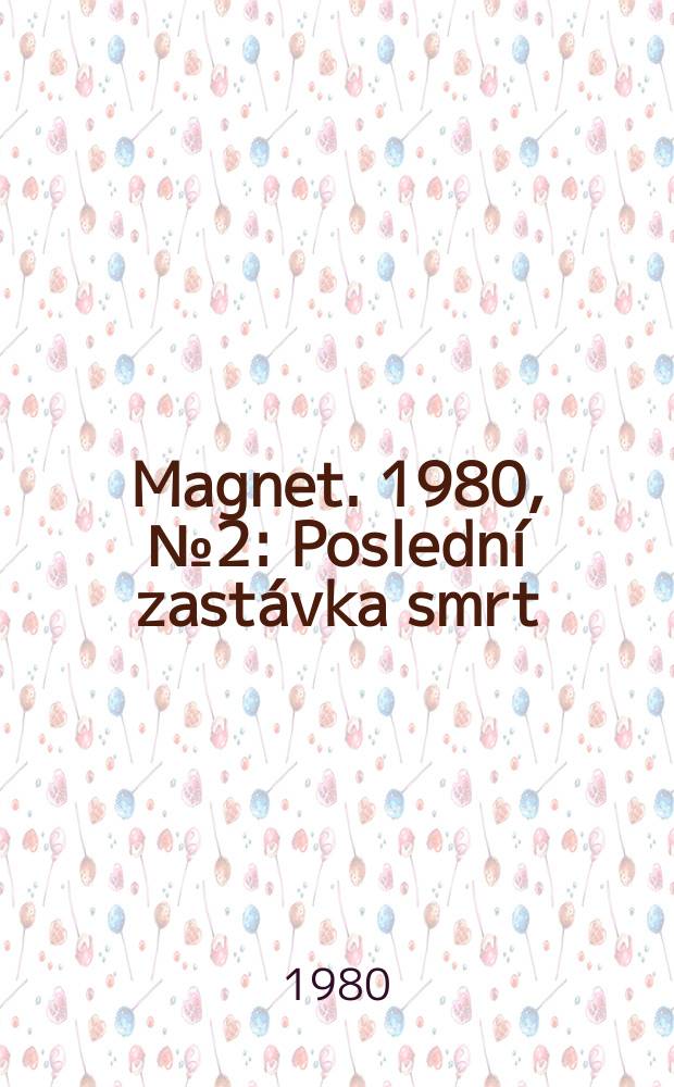 Magnet. 1980, №2 : Poslední zastávka smrt