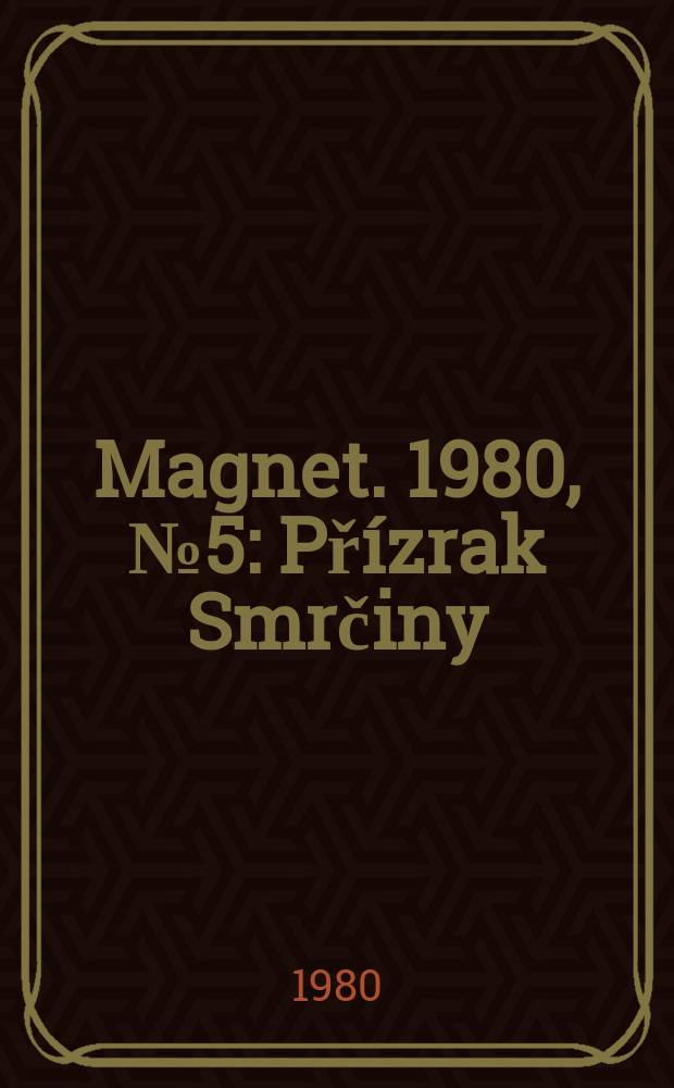 Magnet. 1980, №5 : Př&iacute;zrak Smrčiny