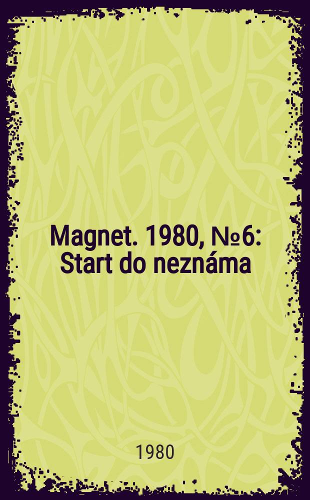 Magnet. 1980, №6 : Start do neznáma