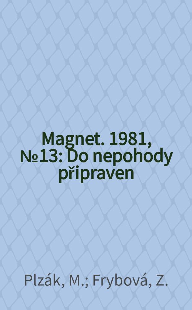 Magnet. 1981, №13 : Do nepohody připraven