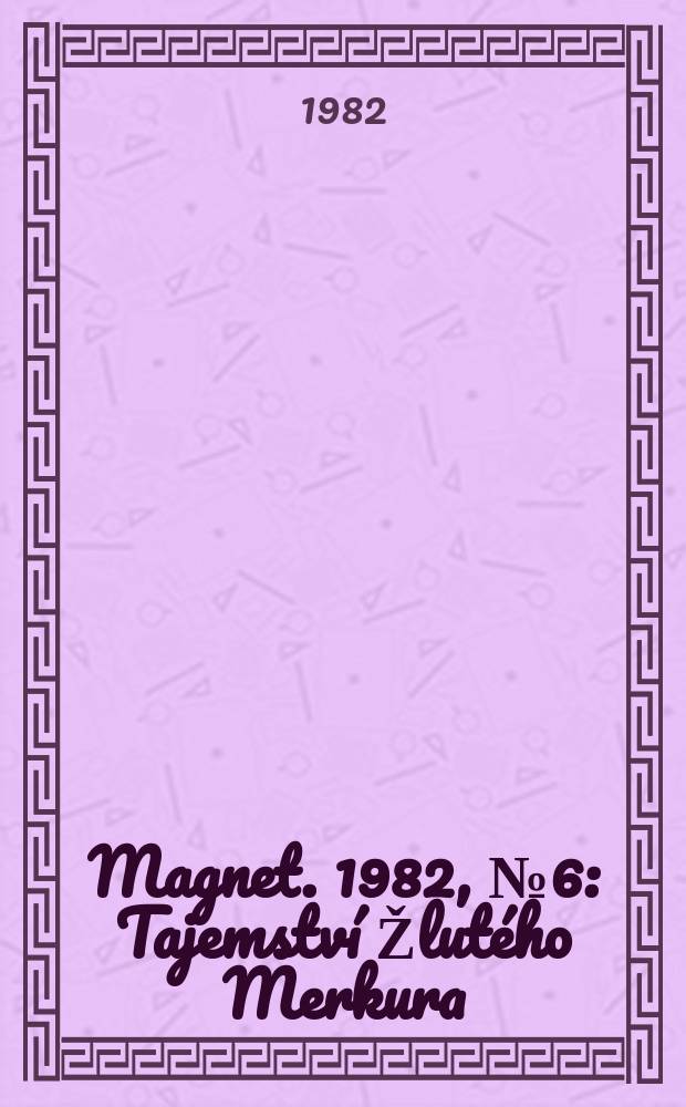 Magnet. 1982, №6 : Tajemství Žlutého Merkura