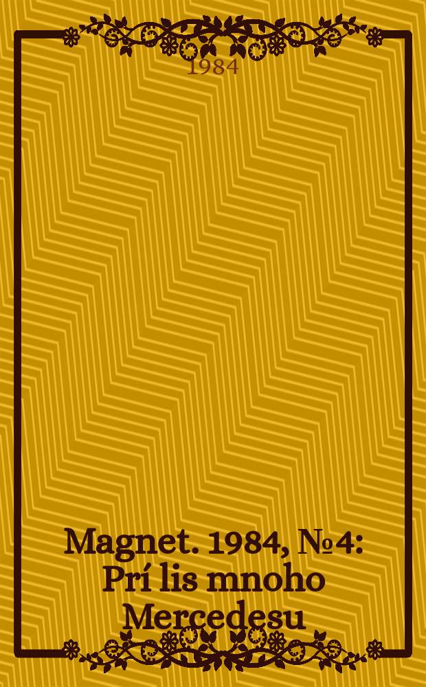 Magnet. 1984, №4 : Prí lis mnoho Mercedesu