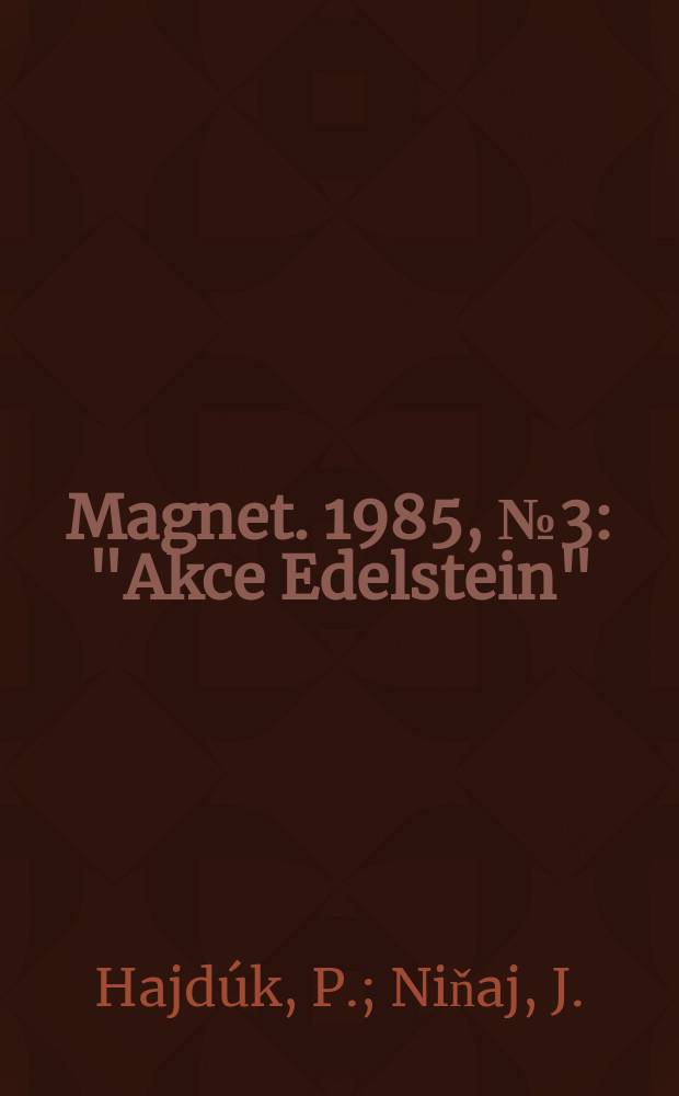 Magnet. 1985, №3 : "Akce Edelstein"