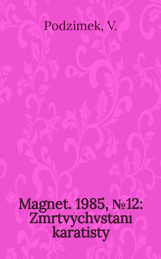 Magnet. 1985, №12 : Zmrtvýchvstání karatisty