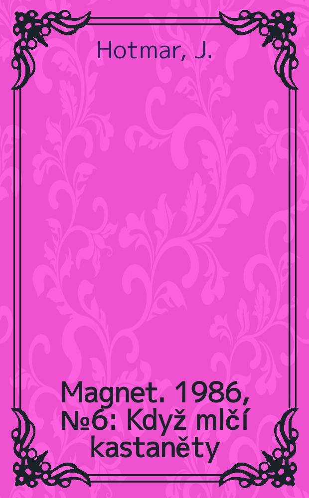 Magnet. 1986, №6 : Když mlčí kastaněty