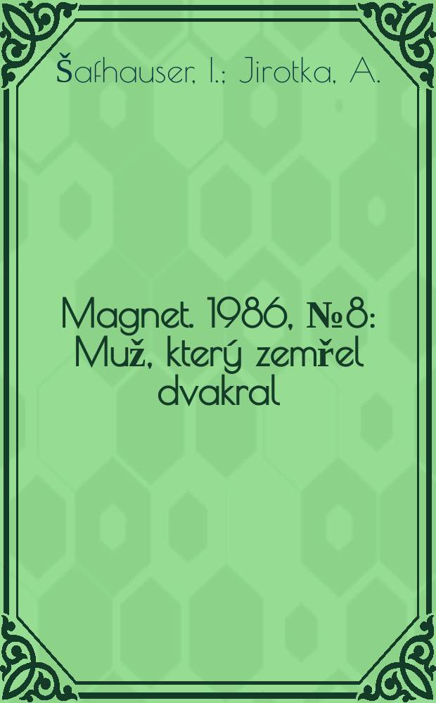 Magnet. 1986, №8 : Muž , který zemřel dvakral