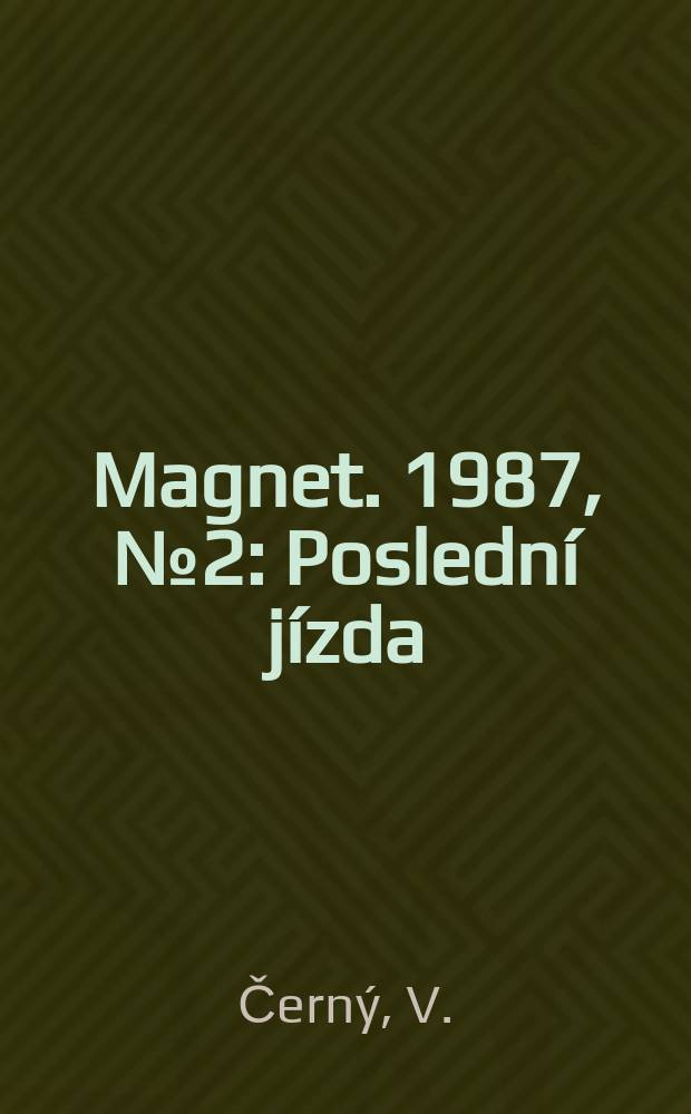 Magnet. 1987, №2 : Posledn&iacute; j&iacute;zda