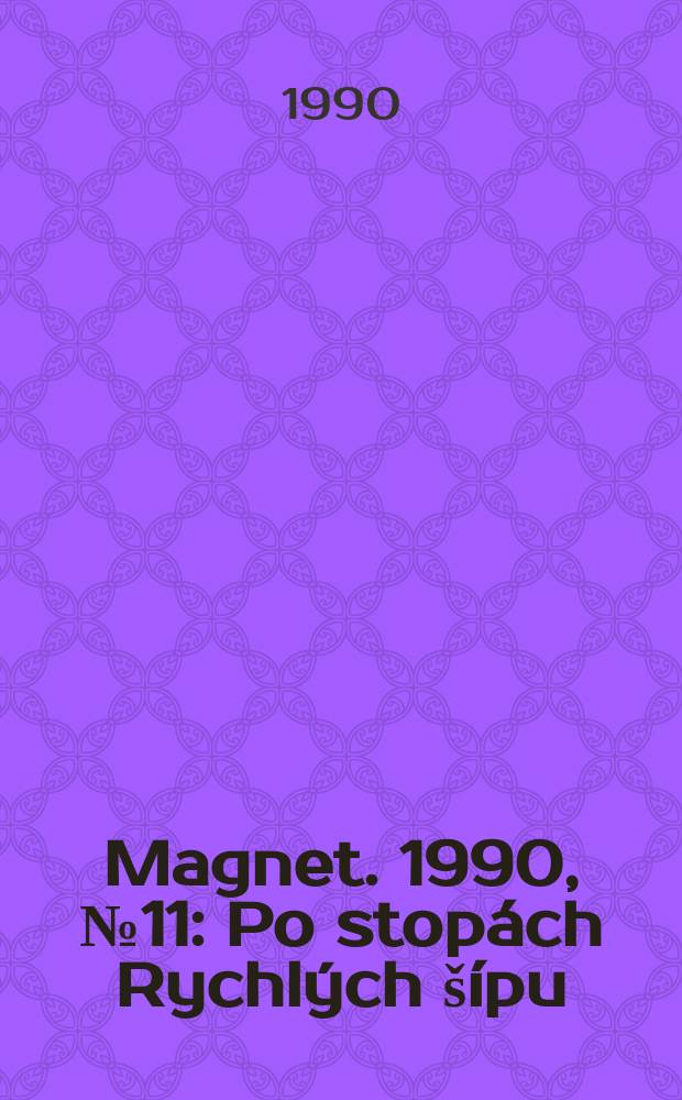 Magnet. 1990, №11 : Po stopách Rychlých šípu