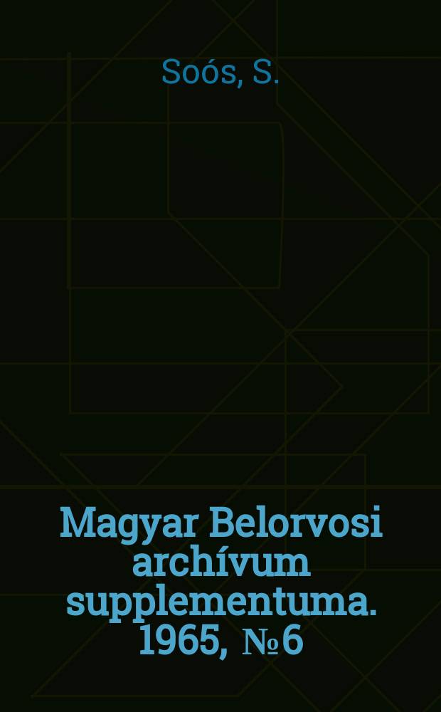 Magyar Belorvosi archívum supplementuma. 1965, [№6] : Adatok A Meligramin (imiprami) belgyógyászati javallatához