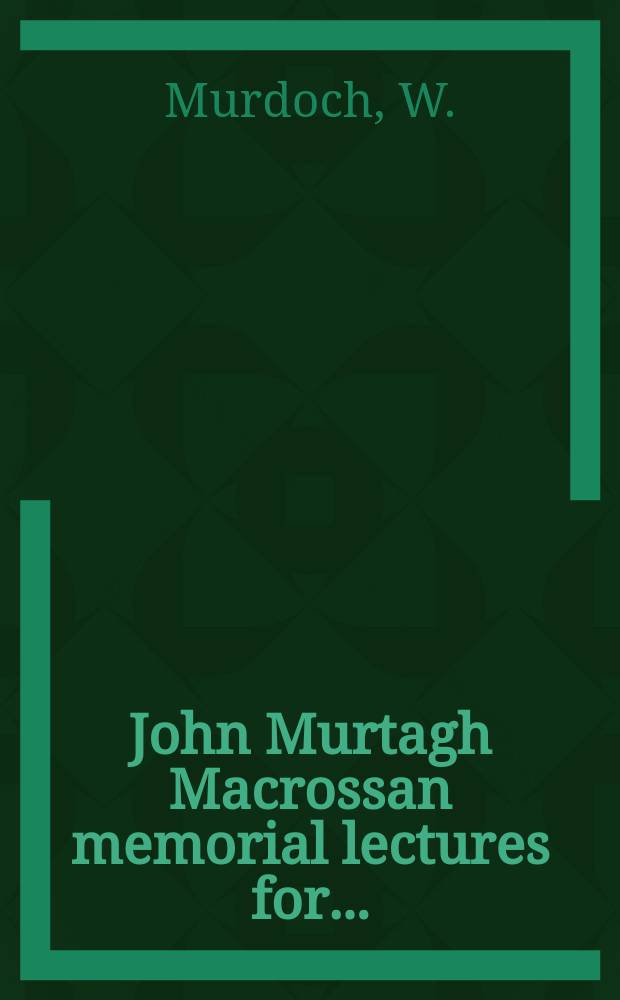 John Murtagh Macrossan memorial lectures for.. : The Victorian era