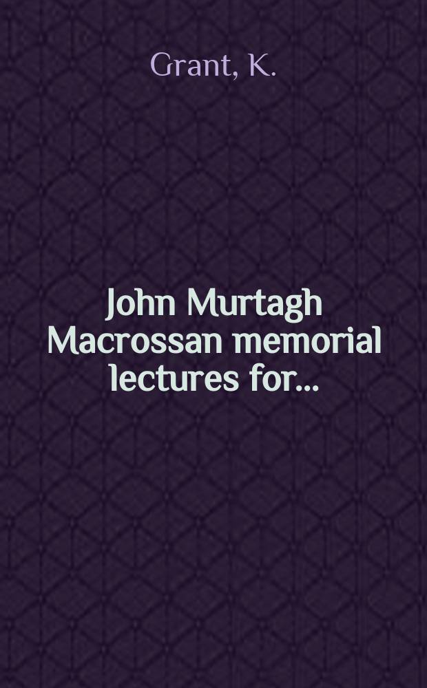 John Murtagh Macrossan memorial lectures for.. : Life and work of sir William Bragg