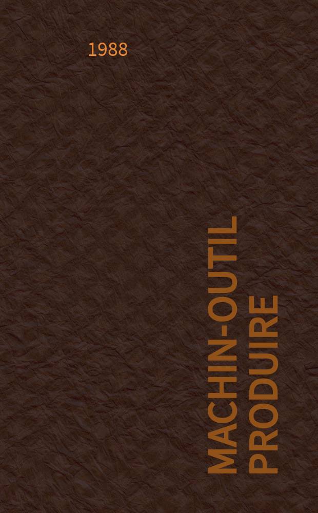 Machine- outil produire : Rev. de la machine- outil et de la production automatis&eacute;e. 1988, №41
