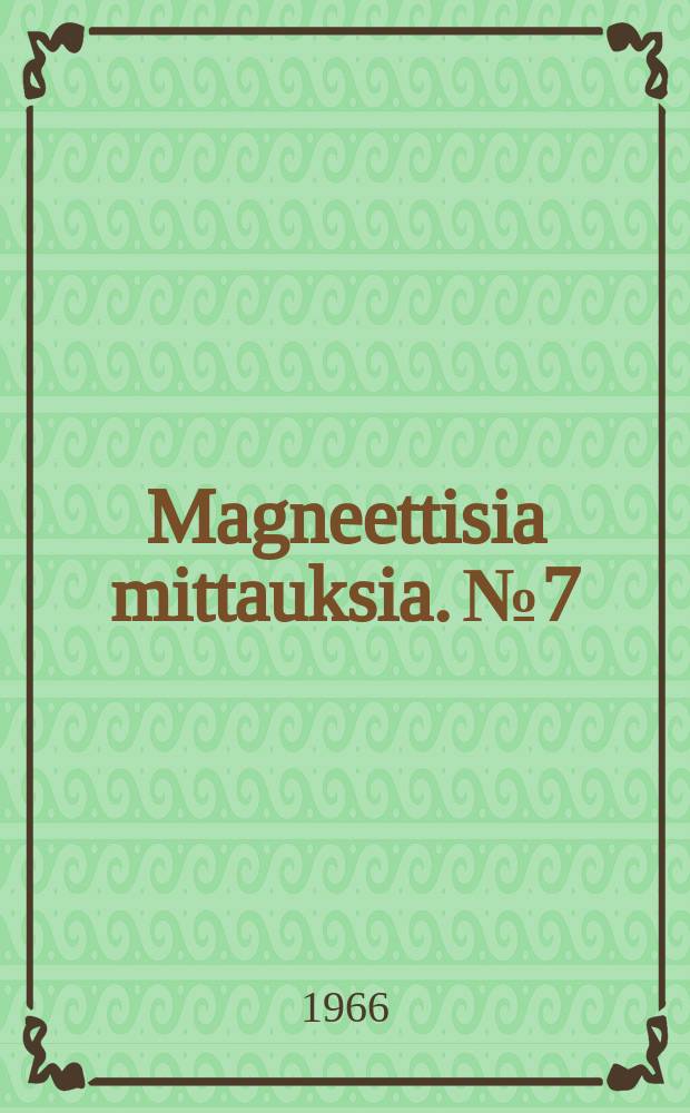 Magneettisia mittauksia. №7 : 1965