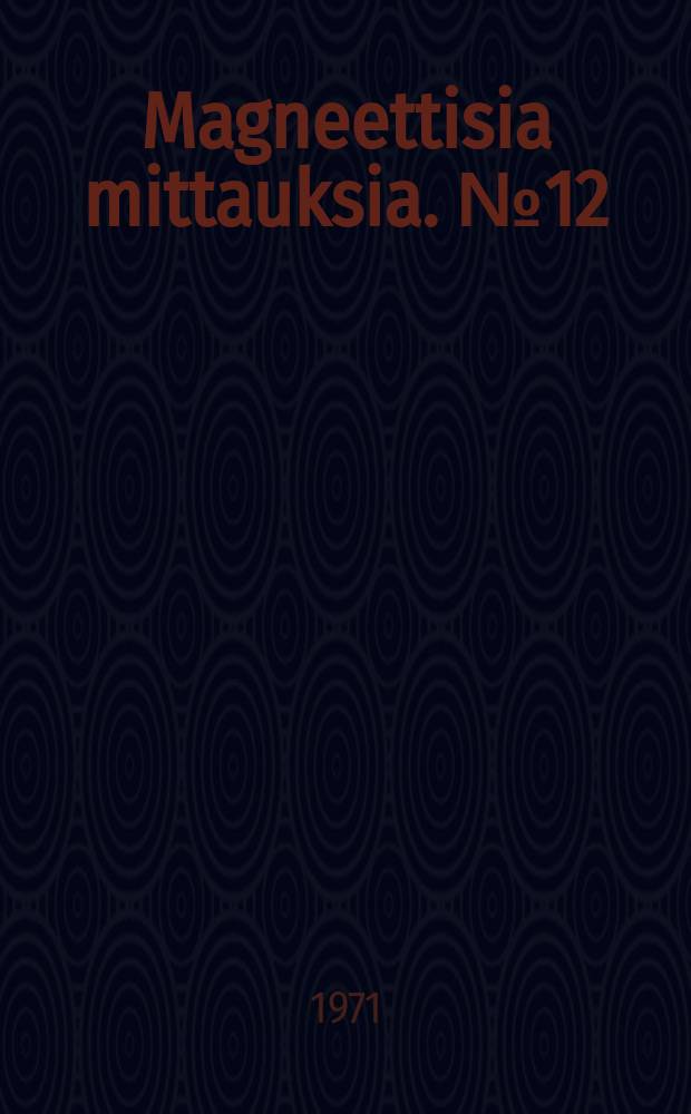 Magneettisia mittauksia. №12 : 1970