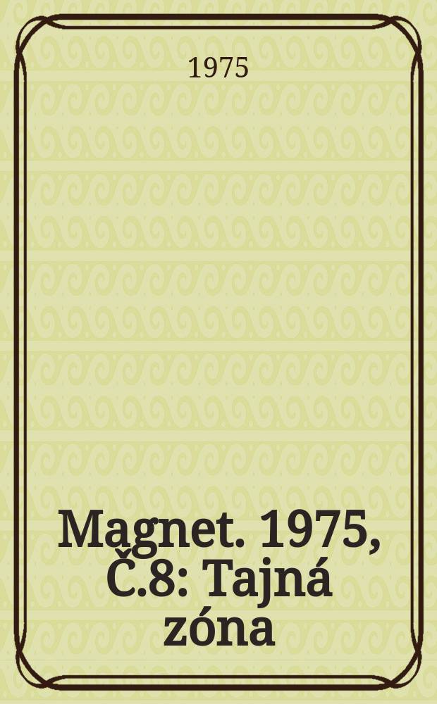 Magnet. 1975, Č.8 : Tajná zóna