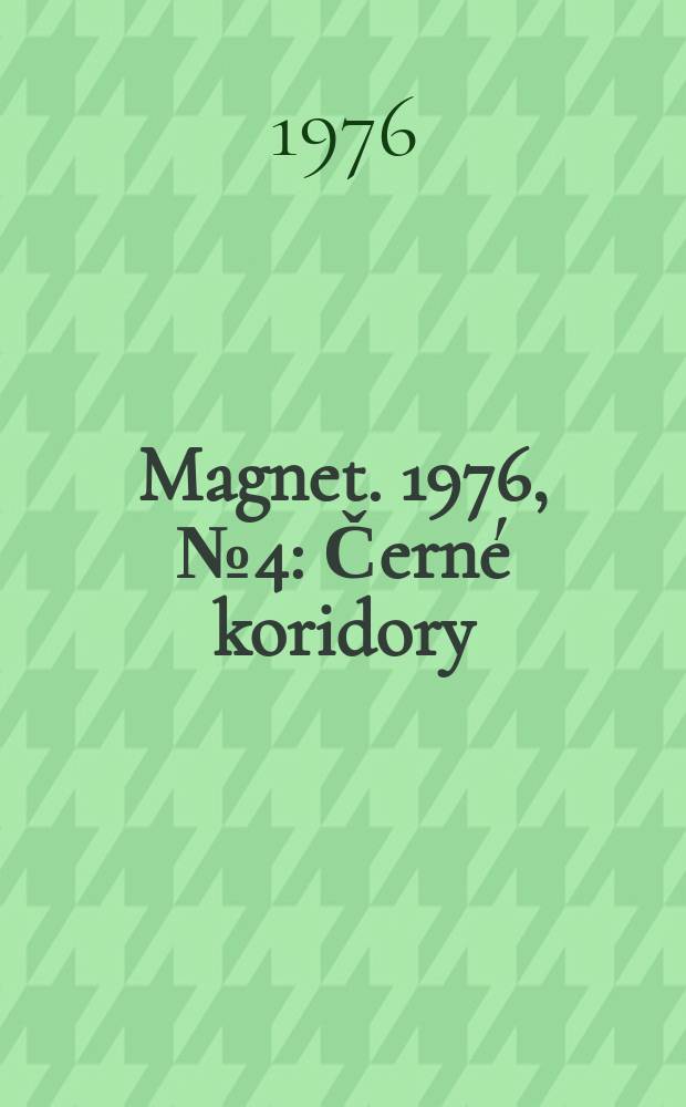 Magnet. 1976, №4 : Černé koridory