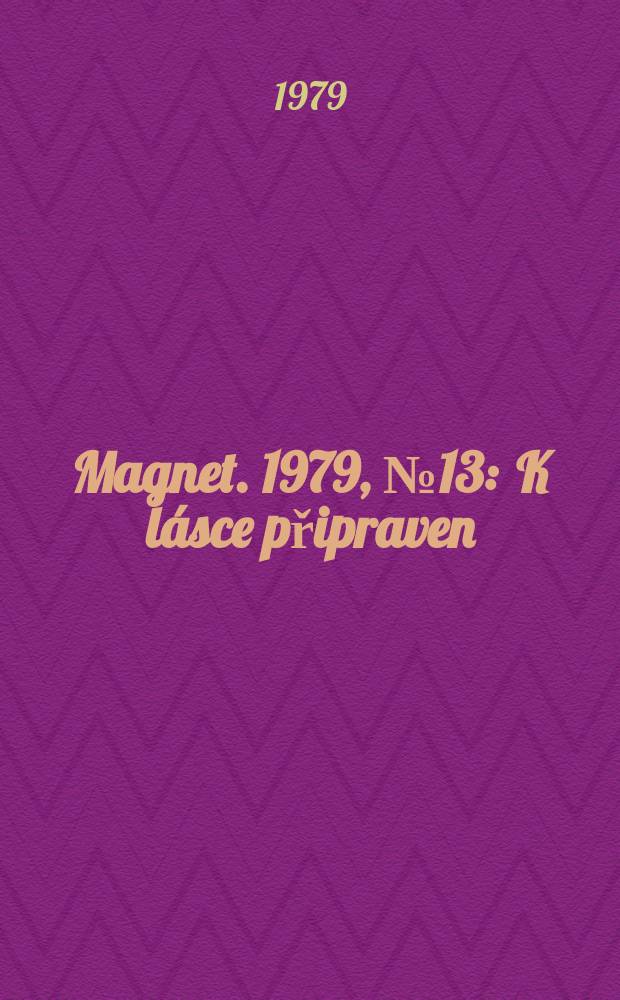 Magnet. 1979, №13 : K lásce připraven