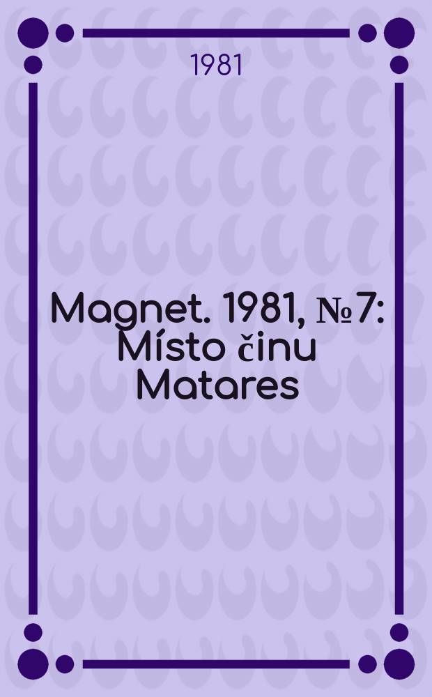 Magnet. 1981, №7 : Místo činu Matares