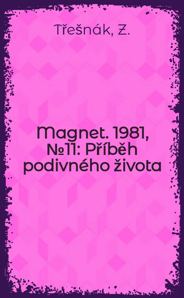 Magnet. 1981, №11 : Příběh podivného života