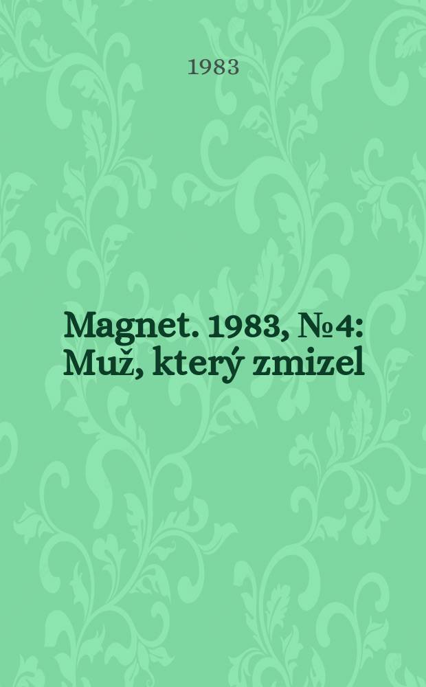 Magnet. 1983, №4 : Muž , který zmizel