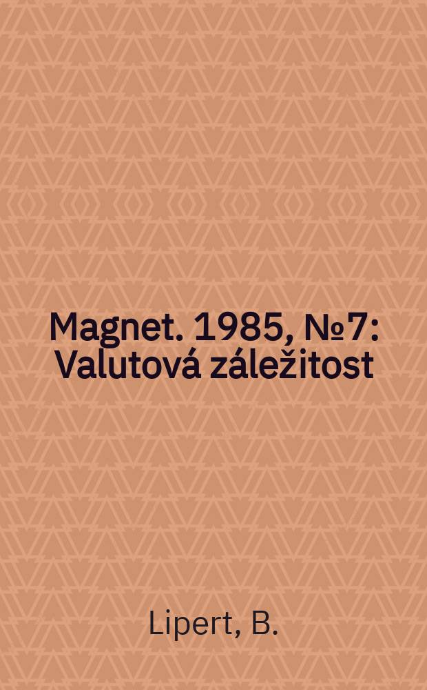 Magnet. 1985, №7 : Valutová záležitost