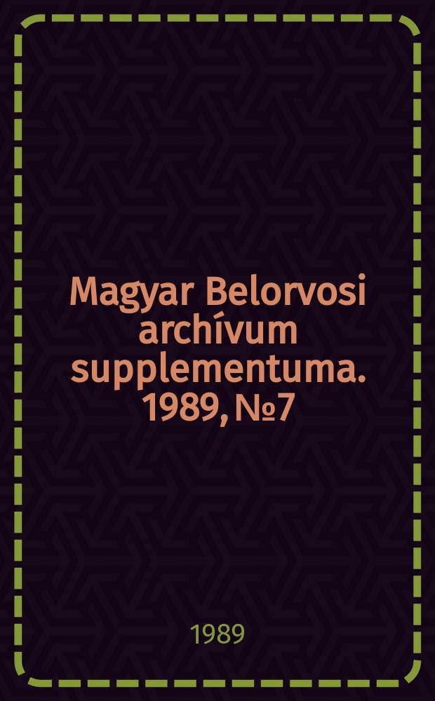 Magyar Belorvosi arch&iacute;vum supplementuma. 1989, №7 : A Kr&oacute;nikus lymphocyt&aacute;s leukaemia időszerű k&eacute;rd&eacute;sei