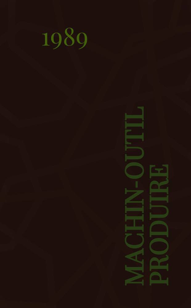 Machine- outil produire : Rev. de la machine- outil et de la production automatis&eacute;e. 1989, №47